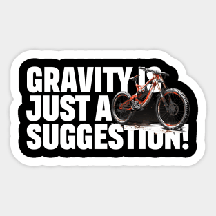 Mountain Bike Gravity is just a suggestion Sticker